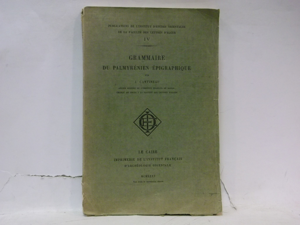 Grammaire du Palmyrénien Épigraphique. / Cantineau, J. [Jean] - The ...